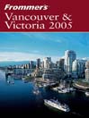 Frommer's® Vancouver & Victoria 2005